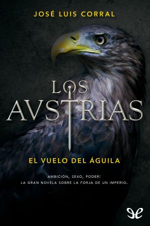 [Los Austrias 01] • El Vuelo Del Águila